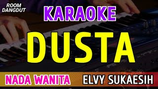 Download lagu DUSTA - KARAOKE NADA WANITA ( ELVY SUKAESIH ) mp3