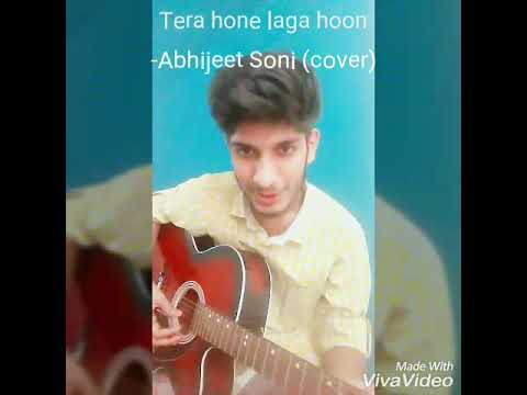 Abhijeet Soni - Tera hone laga hoon Acoustic Guitar Cover