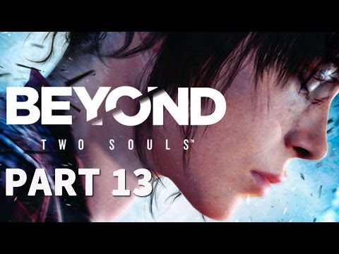 (Part 13) Let's Play: Beyond Two Souls [BLIND] - On A Mission