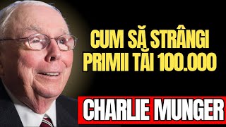 CHARLIE MUNGER -Cum să strângi 100.000 mai repede (Conform lui Charlie Munger)