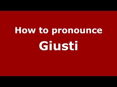 How to pronounce Giusti (Italian/Italy) - PronounceNames.com