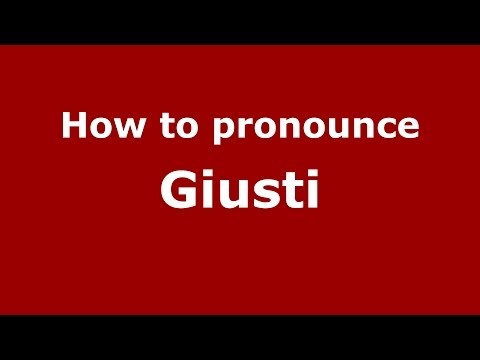 How to pronounce Giusti