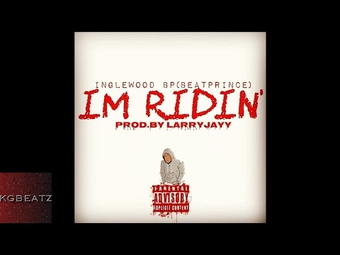 Inglewood BP - Im Ridin [Prod. By Larry Jayy] [New 2016]