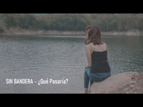 🎵 Sin Bandera - ¿Qué Pasaría? - Letra