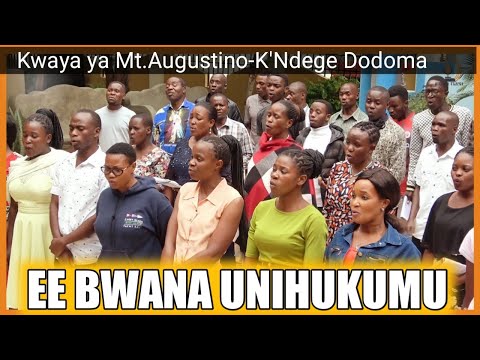 EE BWANA UNIHUKUMU  -  KWAYA YA MTAKATIFU AUGUSTINO PAROKIA YA KIWANJA CHA NDEGE DODOMA