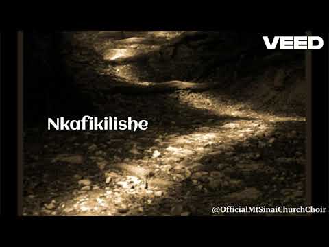 Mt. Sinai Church Choir - Nkafikilishe OFFICIAL AUDIO