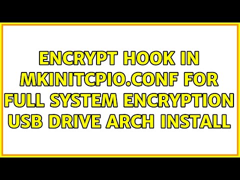 Encrypt hook in mkinitcpio.conf for full system encryption USB drive Arch install (2 Solutions!!)