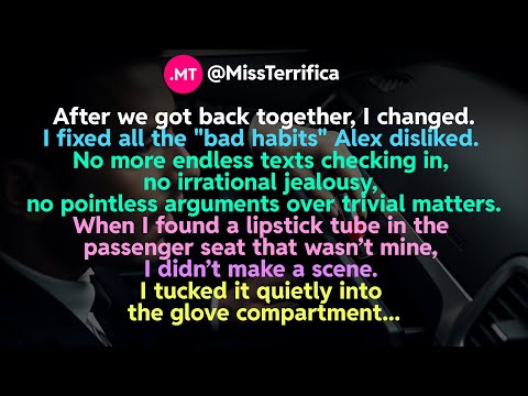 After we got back together, I changed. I fixed all the "bad habits" Alex disliked...