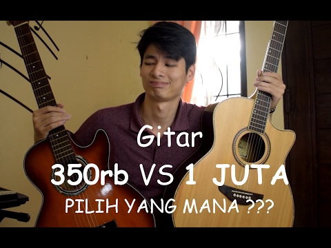 Gitar 350rb vs 1 JUTA !!! (PILIH YANG MANA ???)