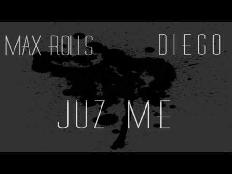 Max Rolls ft. Diego - Juz Me