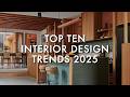 Top 10 Interior Design Trends For 2025