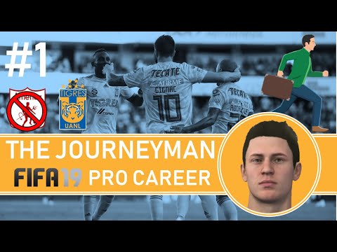 The Journeyman | Tigres UANL | Part 1 | The Debut | Fifa 19 Pro Career