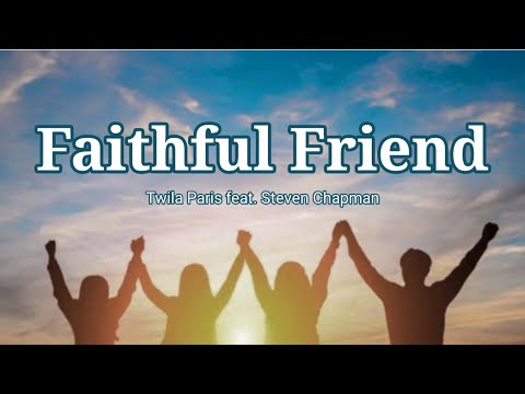 Faithful Friend  by Twila Paris feat. Steven Chapman (Lyric Video)