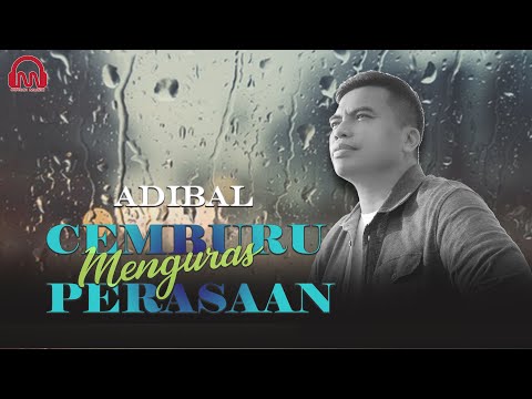 ADIBAL - CEMBURU MENGURAS PERASAAN [OFFICIAL MV]
