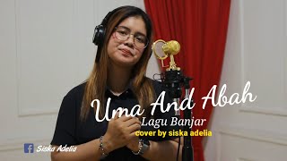 Download lagu UMA ABAH Lagu Kalsel || Cover Siska adelia mp3
