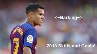 •Philippe Coutinho• 2018 / Skills and Goals • "Barking" • •Philippe Coutinho• 2018 / Skills and Goals • "Barking" •