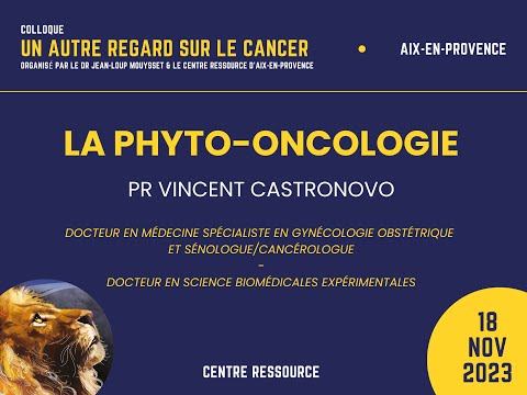 7ème Colloque Un Autre Regard sur le cancer : PhytoOncologie par Vincent Castronovo