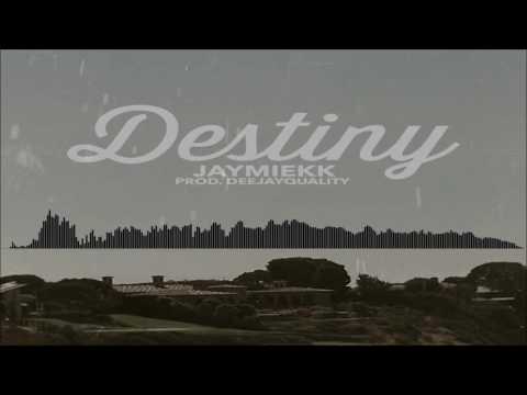 JAYMIEKK - Destiny (Prod. By DeejayQuality)
