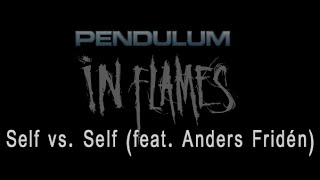 Pendulum (feat. Anders Fridén) - Self vs. Self  [Lyrics in Video]
