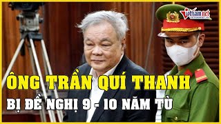 Ông Trần Quí Thanh bị đề nghị 9 -10 năm tù | Báo VietNamNet