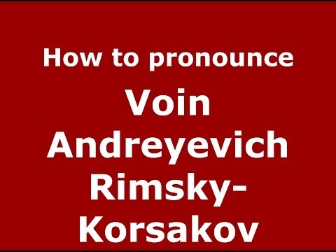 How to pronounce Voin Andreyevich Rimsky-Korsakov (Russian/Russia) - PronounceNames.com