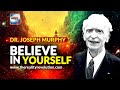 Dr. Joseph Murphy - Believe In Yourself (Lecture)