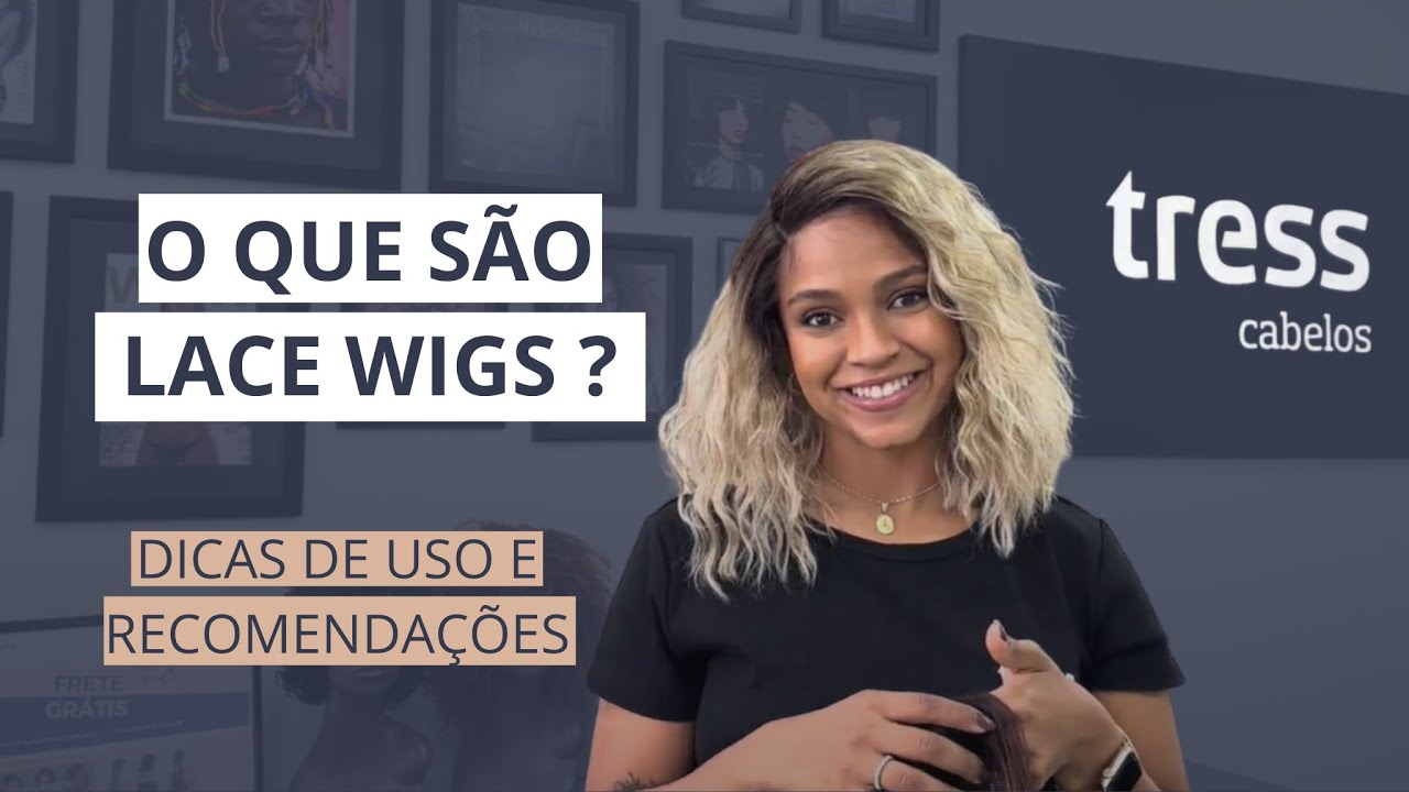 O que é LACE WIGS e como escolher a sua para arrasar?