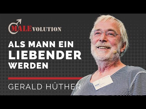 Gerald Hüther – ​Als Mann ein Liebender werden