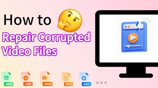 How to Repair Corrupted Video Files on Windows & Mac?
