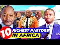 TOP 10 richest Pastors in Africa 2024 Forbes LIST