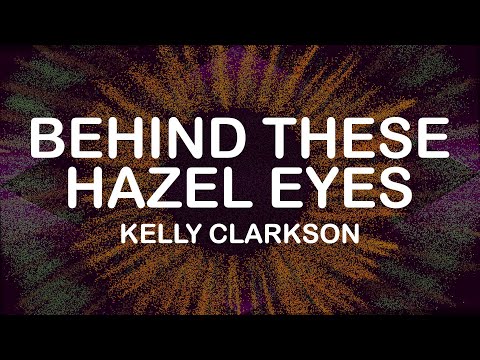 Kelly Clarkson - Behind These Hazel Eyes (Lyrics / Lyric Video)