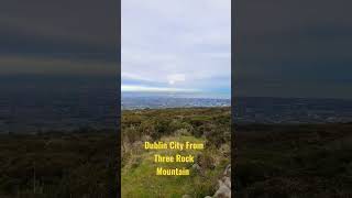 Looking Over Dublin City From  Three Rock Mountain #ireland #dublin #walkingtour