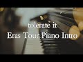 tolerate it Eras Tour Piano Intro