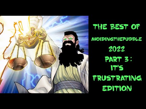 [Fan Comp] The Best of AvoidingThePuddle 2022 Part 3: "IT'S FRUSTRATING" Edition