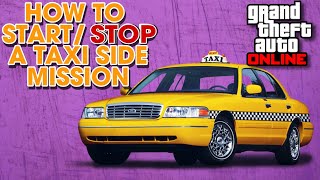 HOW TO START/ STOP A TAXI SIDE MISSION IN GTA ONLINE