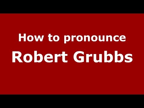 How to pronounce Robert Grubbs (American English/US)  - PronounceNames.com
