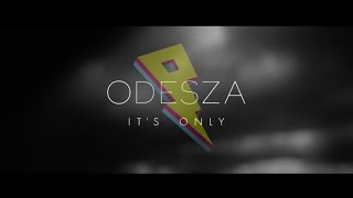 ODESZA - It&#39;s Only (feat. Zyra)  [Official Music Video]