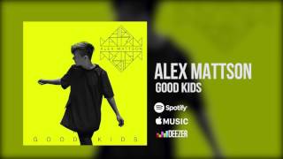 Alex Mattson - Good Kids