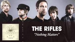 The Rifles - Nothing Matters [Audio]