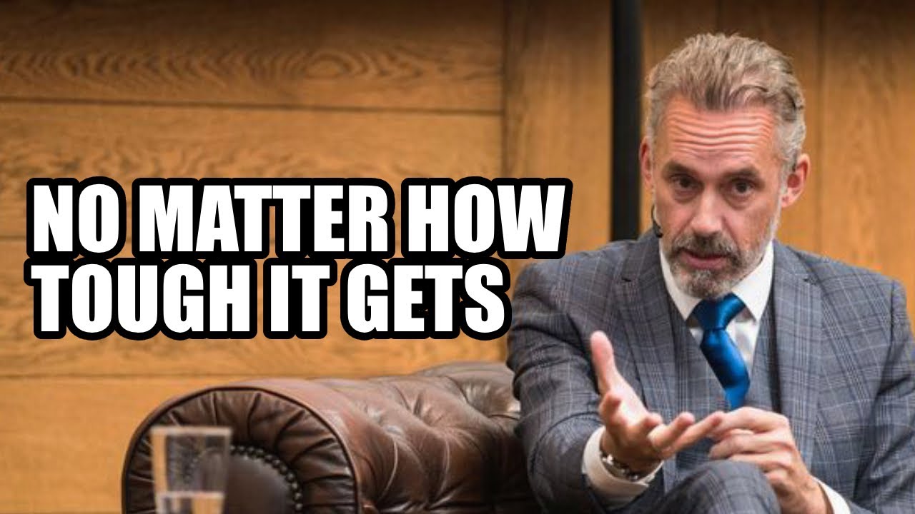 NO MATTER HOW TOUGH IT GETS - Jordan Peterson (Best Motivational Speech)