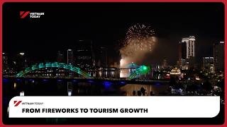 From fireworks to tourism growth | Vietnam Today