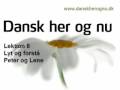 Dansk her og nu - Lektion 6 - Lyt og forstaa - Peter og Lene