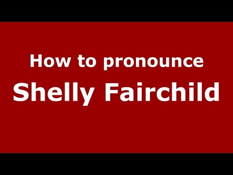 How to pronounce Shelly Fairchild (American English/US) - PronounceNames.com