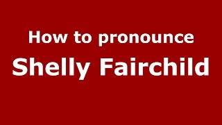 How to pronounce Shelly Fairchild