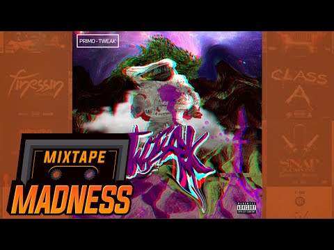 Primo - Tweak | @MixtapeMadness