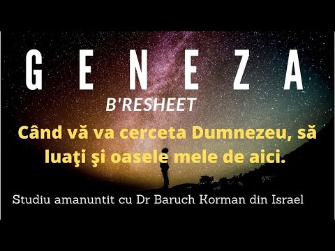 Geneza 50 partea 2 De ce le-a spus Iosif sa nu ii lase oasele in Egipt? Cand este timpul cercetarii?