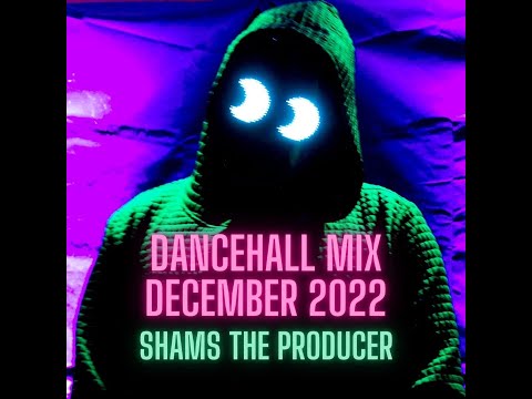 Dancehall mix | December 10 2022 | Shams The Producer