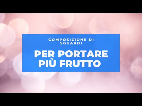 Come portare più frutto nella vita - Meditazione sul Vangelo della domenica