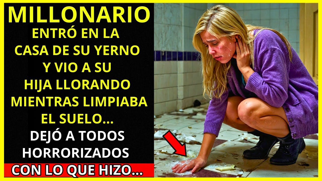 UN MILLONARIO ENCONTRÓ A SU HIJA ARRODILLADA LIMPIANDO EL SUELO EN LA CASA DE SU YERNO LLORANDO...