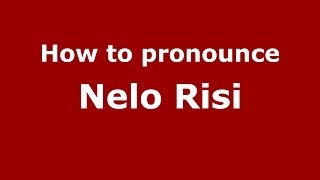 How to pronounce Nelo Risi